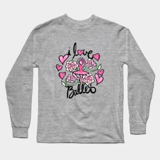 I love Ballet Long Sleeve T-Shirt